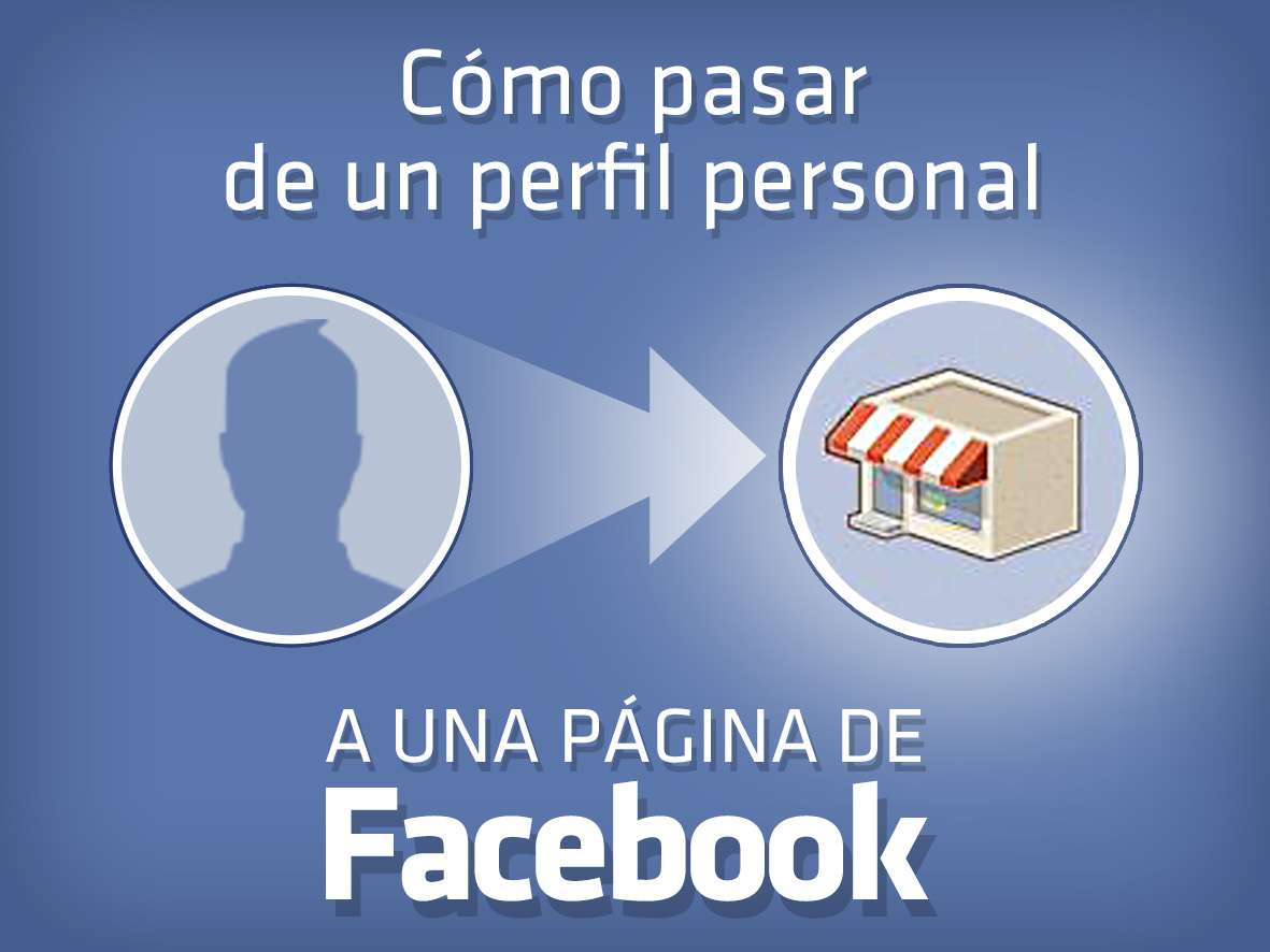 cómo pasar de un perfil personal a una página de Facebook