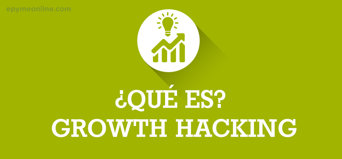 Qué es Growth Hacking