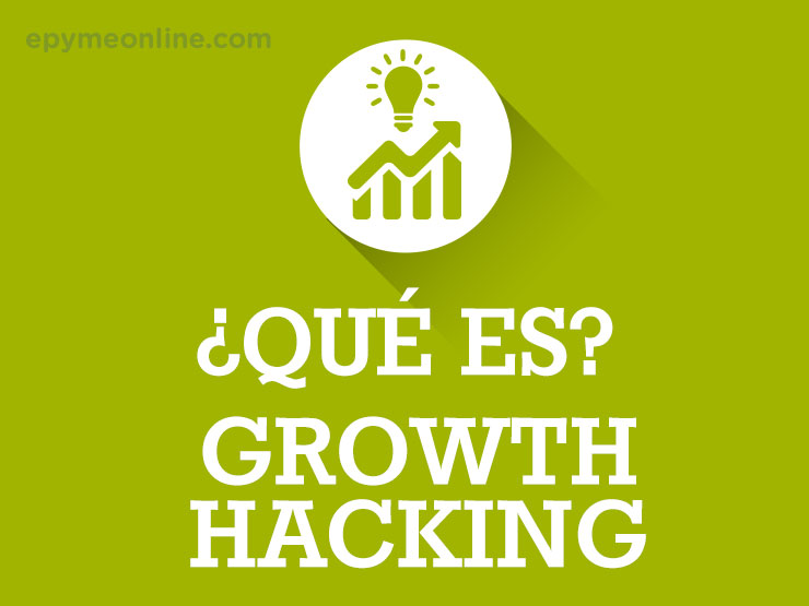 Qué es Growth Hacking